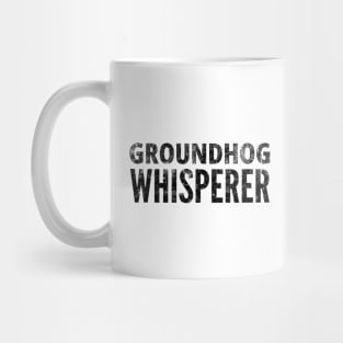 Ground Hog Whisperer Funny Groundhog February 2nd Mug